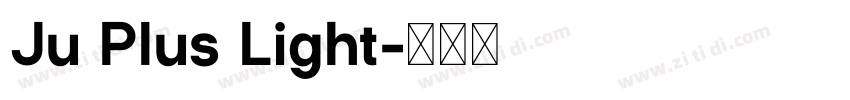 Ju Plus Light字体转换